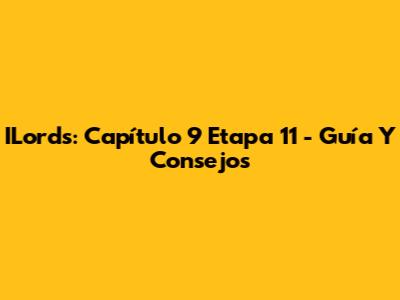 ILords: Capítulo 9 Etapa 11 - Guía Y Consejos