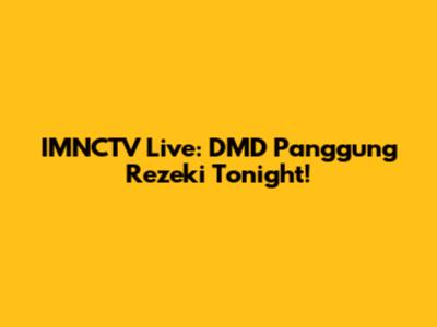 IMNCTV Live: DMD Panggung Rezeki Tonight!