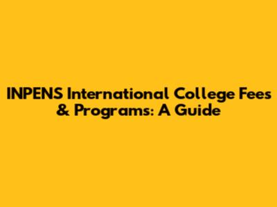 INPENS International College Fees & Programs: A Guide