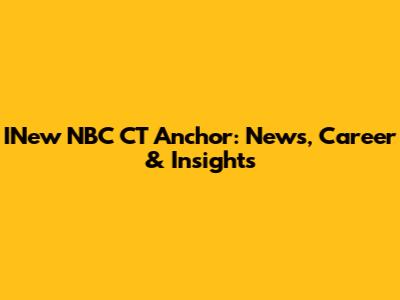 INew NBC CT Anchor: News, Career & Insights