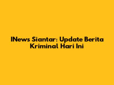 INews Siantar: Update Berita Kriminal Hari Ini