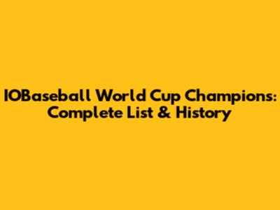 IOBaseball World Cup Champions: Complete List & History