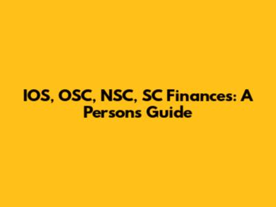 IOS, OSC, NSC, SC Finances: A Person's Guide