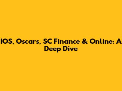 IOS, Oscar's, SC Finance & Online: A Deep Dive