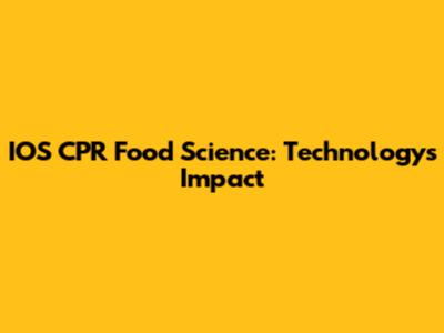 IOS CPR Food Science: Technology's Impact