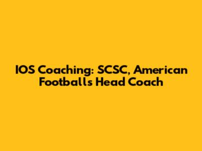 IOS Coaching: SCSC, American Football's Head Coach