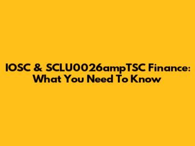 IOSC & SCLU0026ampTSC Finance: What You Need To Know