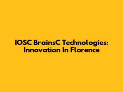 IOSC BrainsC Technologies: Innovation In Florence