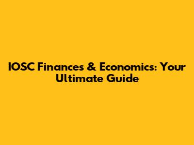 IOSC Finances & Economics: Your Ultimate Guide