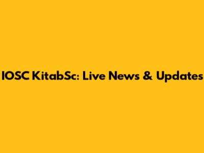 IOSC KitabSc: Live News & Updates