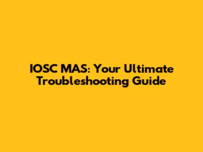 IOSC MAS: Your Ultimate Troubleshooting Guide