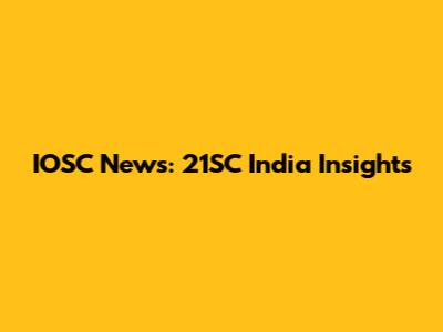 IOSC News: 21SC India Insights