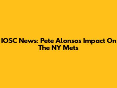 IOSC News: Pete Alonso's Impact On The NY Mets