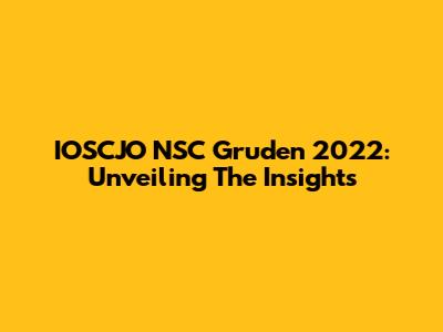 IOSCJO NSC Gruden 2022: Unveiling The Insights