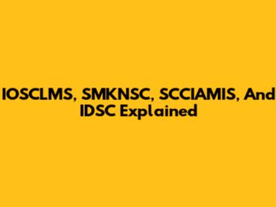 IOSCLMS, SMKNSC, SCCIAMIS, And IDSC Explained