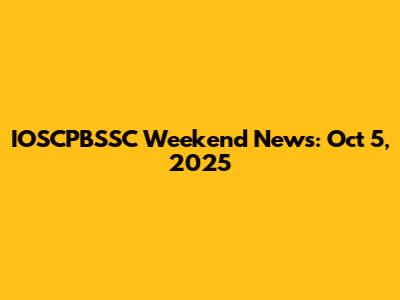 IOSCPBSSC Weekend News: Oct 5, 2025