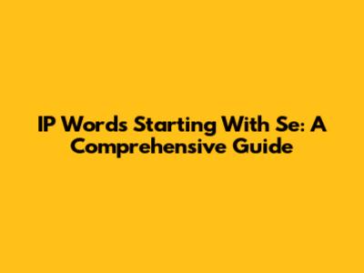 IP Words Starting With 'Se': A Comprehensive Guide