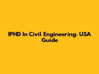 IPHD In Civil Engineering: USA Guide