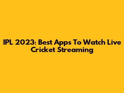 IPL 2023: Best Apps To Watch Live Cricket Streaming