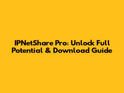 IPNetShare Pro: Unlock Full Potential & Download Guide