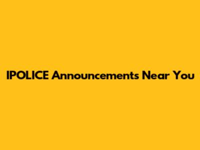 IPOLICE Announcements Near You