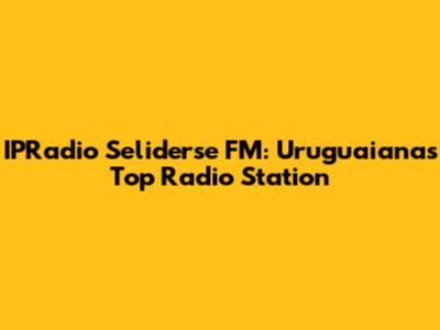 IPRadio Seliderse FM: Uruguaiana's Top Radio Station