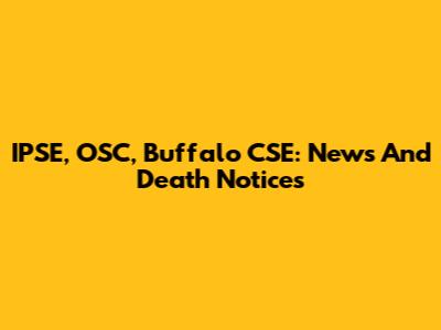 IPSE, OSC, Buffalo CSE: News And Death Notices