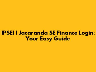 IPSEI I Jacaranda SE Finance Login: Your Easy Guide