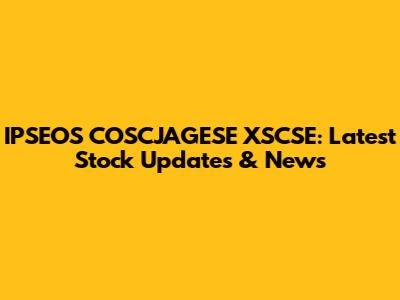 IPSEOS COSCJAGESE XSCSE: Latest Stock Updates & News