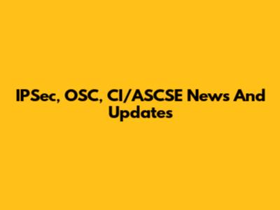 IPSec, OSC, CI/ASCSE News And Updates