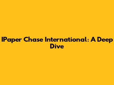 IPaper Chase International: A Deep Dive