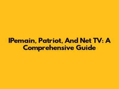 IPemain, Patriot, And Net TV: A Comprehensive Guide