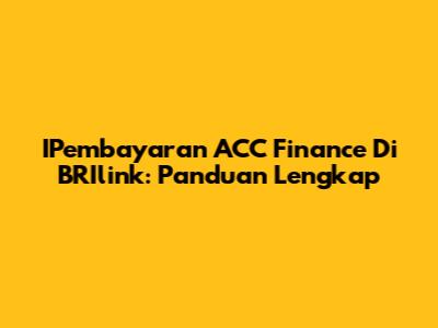 IPembayaran ACC Finance Di BRIlink: Panduan Lengkap