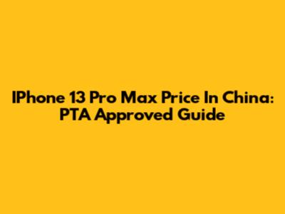 IPhone 13 Pro Max Price In China: PTA Approved Guide