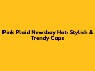 IPink Plaid Newsboy Hat: Stylish & Trendy Caps