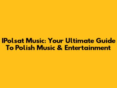 IPolsat Music: Your Ultimate Guide To Polish Music & Entertainment