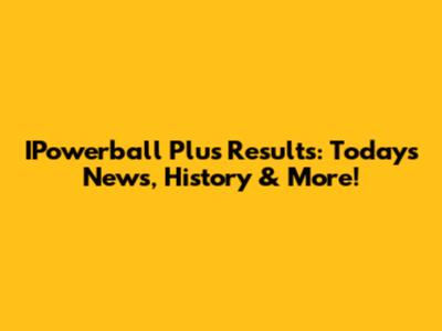 IPowerball Plus Results: Today's News, History & More!