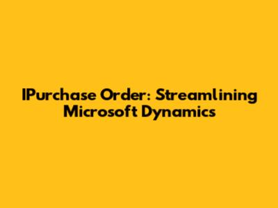 IPurchase Order: Streamlining Microsoft Dynamics