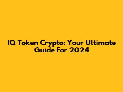 IQ Token Crypto: Your Ultimate Guide For 2024