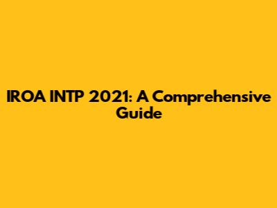 IROA INTP 2021: A Comprehensive Guide