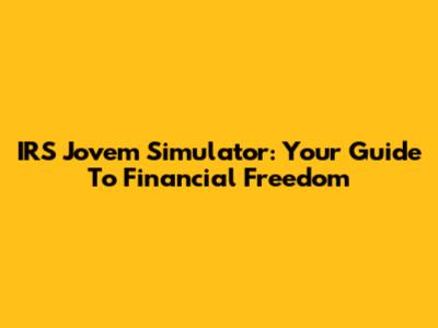 IRS Jovem Simulator: Your Guide To Financial Freedom