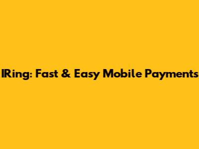 IRing: Fast & Easy Mobile Payments