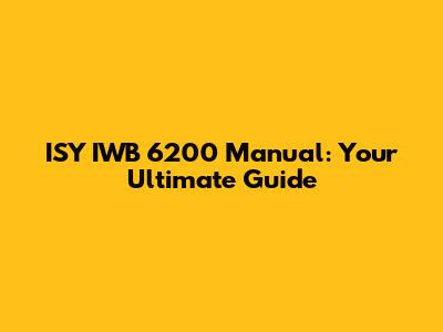 ISY IWB 6200 Manual: Your Ultimate Guide