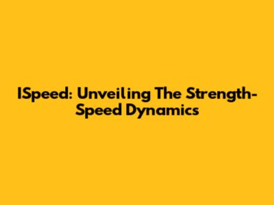 ISpeed: Unveiling The Strength-Speed Dynamics