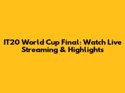 IT20 World Cup Final: Watch Live Streaming & Highlights