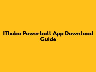 IThuba Powerball App Download Guide