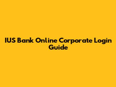 IUS Bank Online Corporate Login Guide