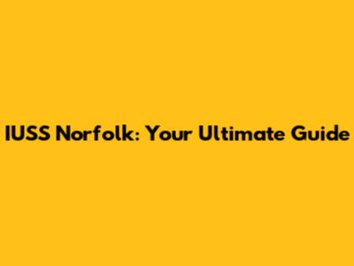 IUSS Norfolk: Your Ultimate Guide