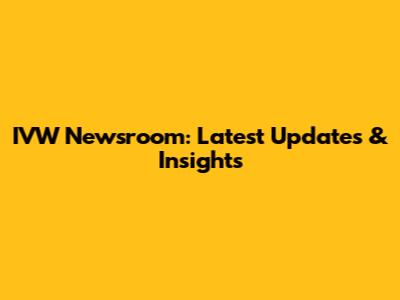 IVW Newsroom: Latest Updates & Insights