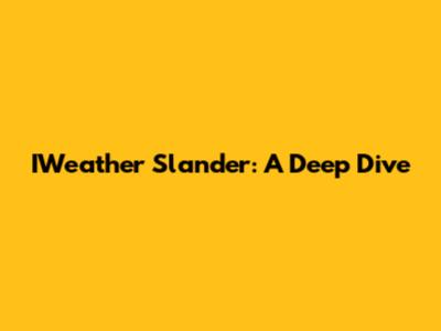 IWeather Slander: A Deep Dive